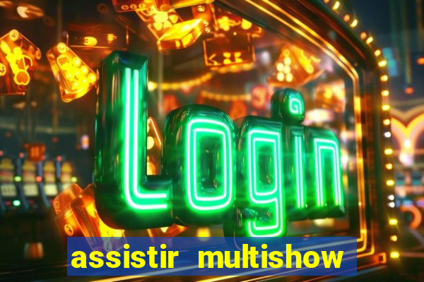 assistir multishow de graça